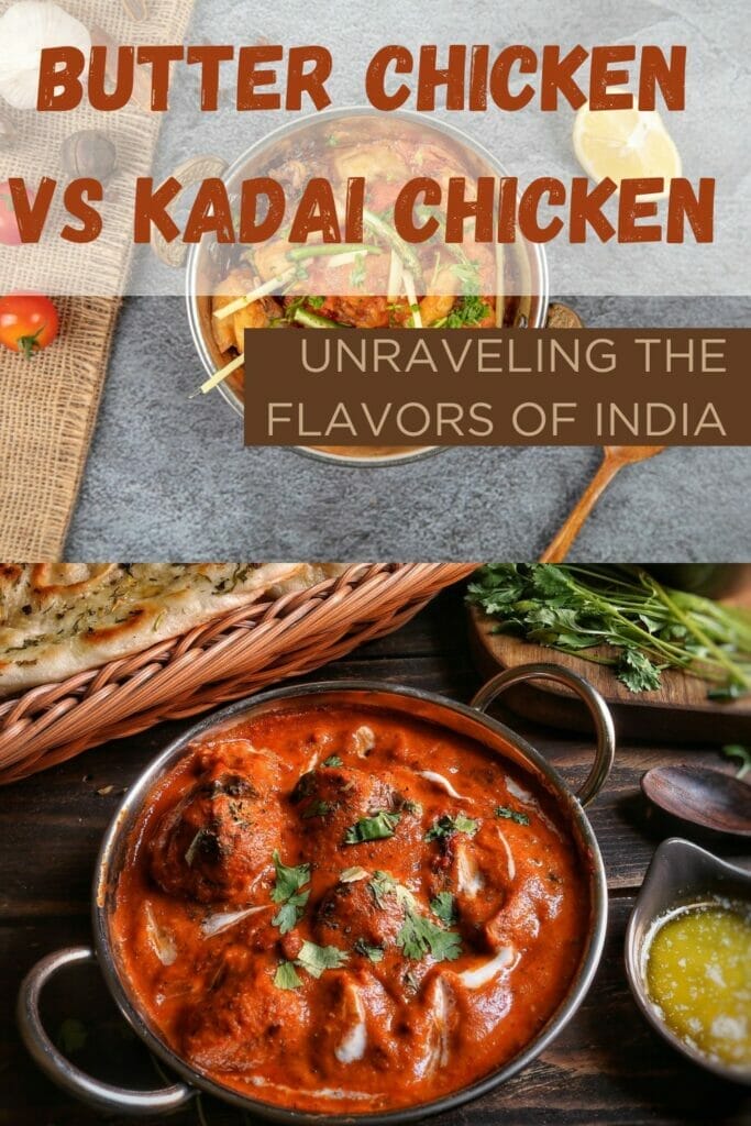Butter Chicken vs Kadai Chicken (Unraveling the Flavors of India)