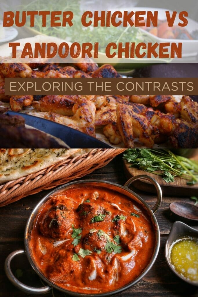 Butter Chicken vs Tandoori Chicken (Exploring the Contrasts)