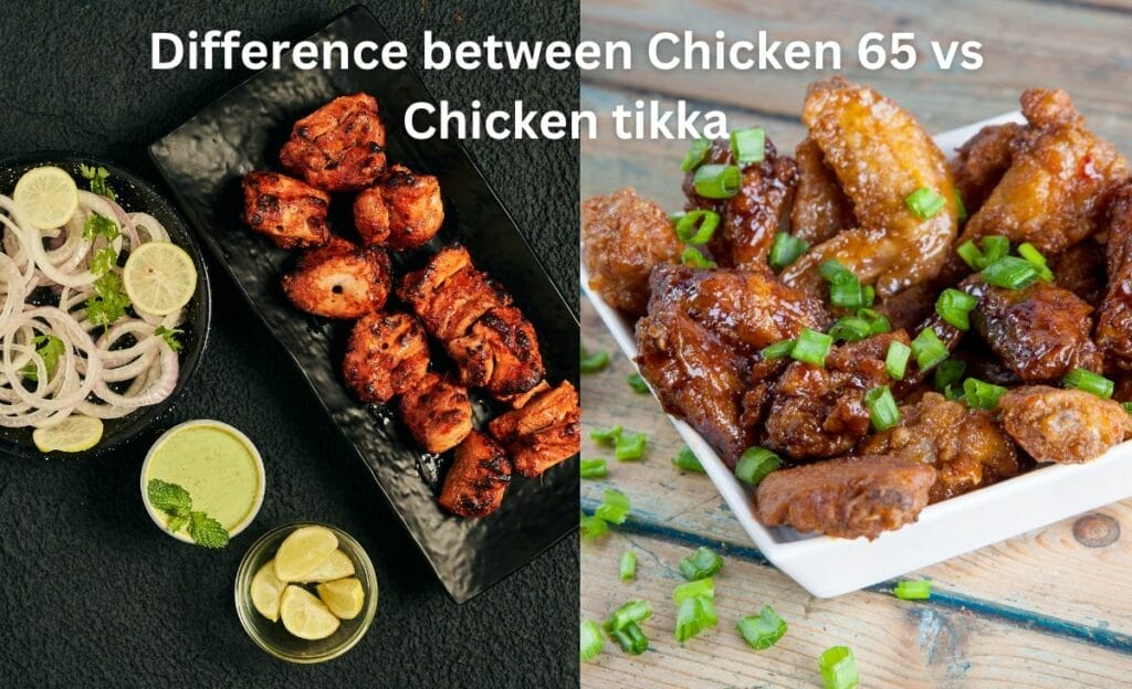 Difference between Chicken 65 vs Chicken tikka