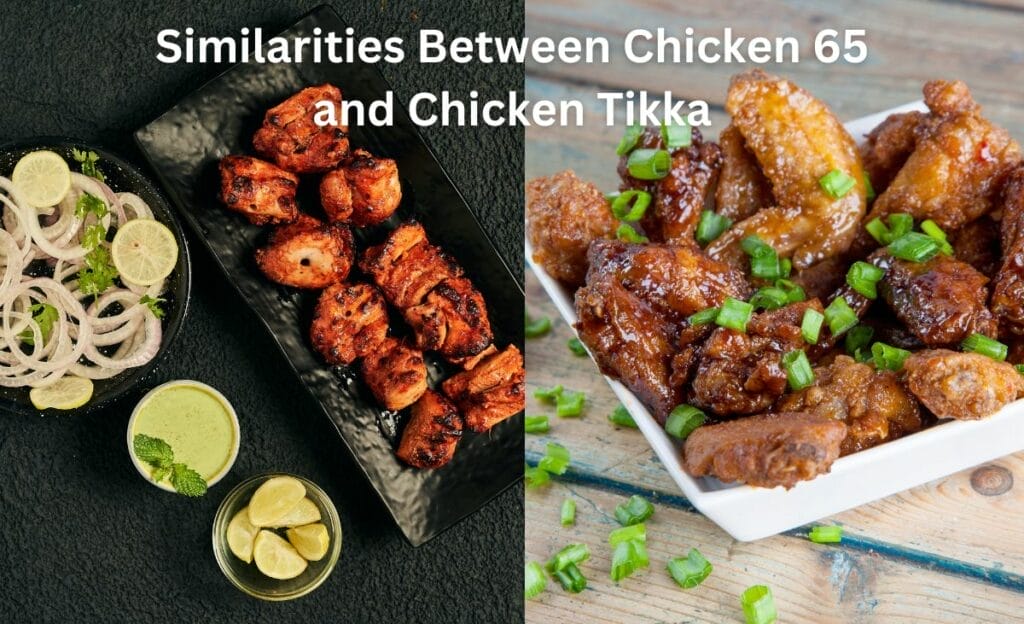 Similarities Between Chicken 65 and Chicken Tikka
