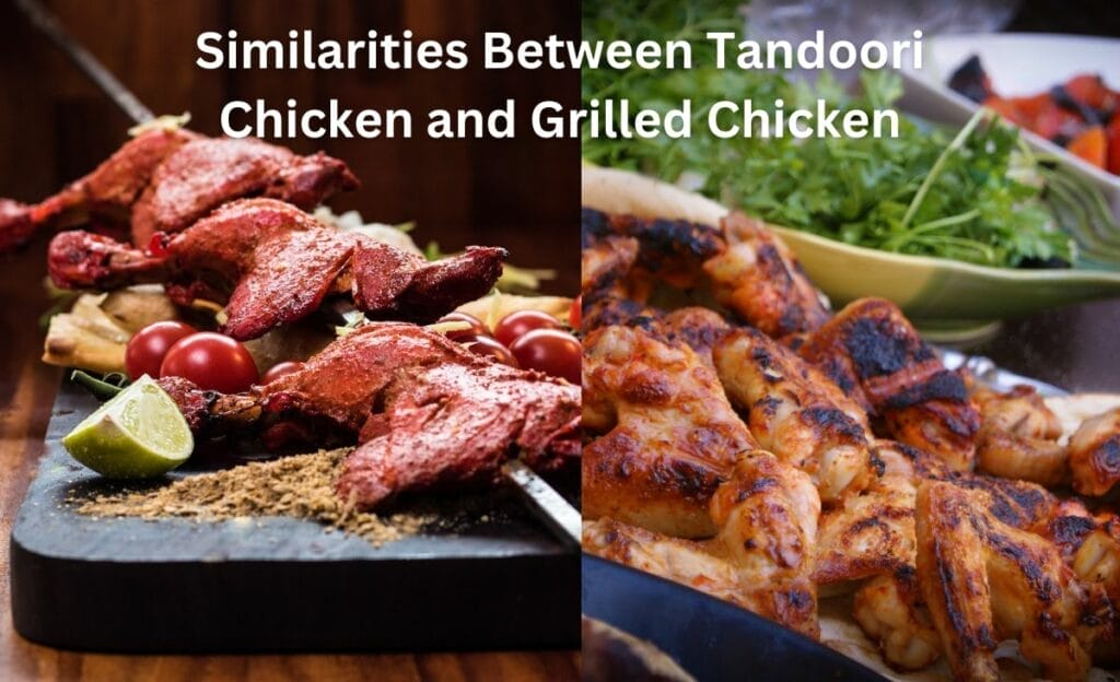 Similarities Between Tandoori Chicken and Grilled Chicken