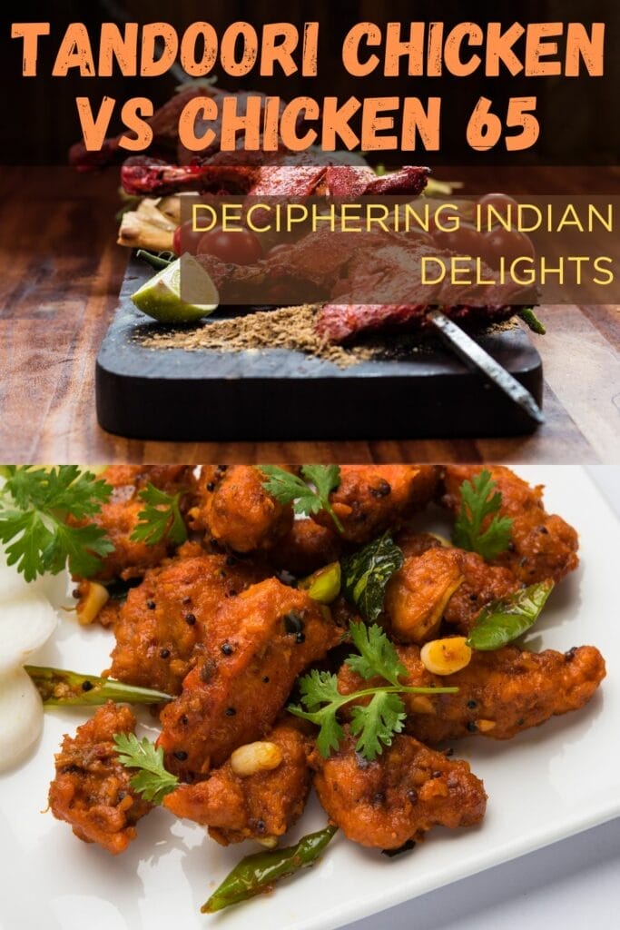 Tandoori Chicken vs Chicken 65: Deciphering Indian Delights