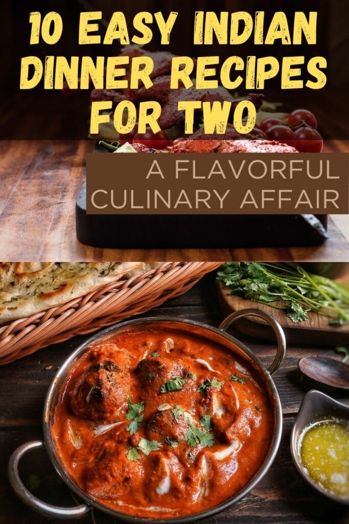 10 Easy Indian Dinner Recipes for Two: A Flavorful Culinary Affair