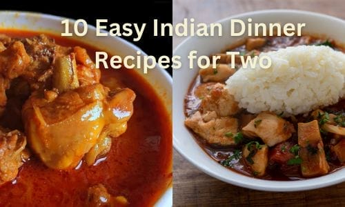 10 Easy Indian Dinner Recipes for Two A Flavorful Culinary Affair