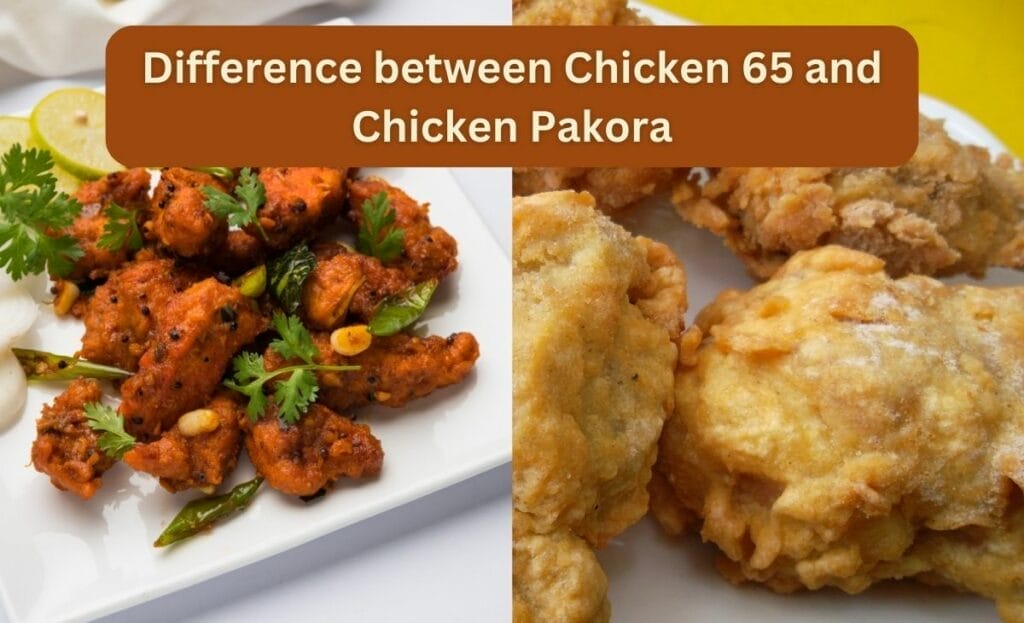 Difference between Chicken 65 and Chicken Pakora