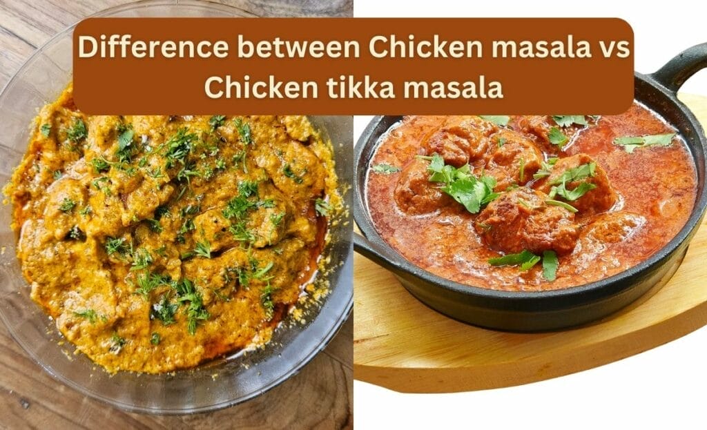 Difference between Chicken masala vs Chicken tikka masala
