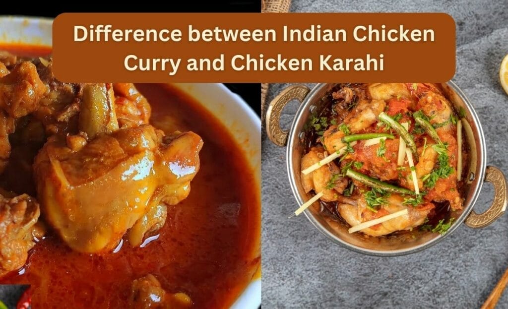 Indian Chicken Curry and Chicken Karahi