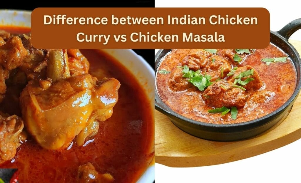 Difference between Indian Chicken Curry vs Chicken Masala (Detailed breakdown)