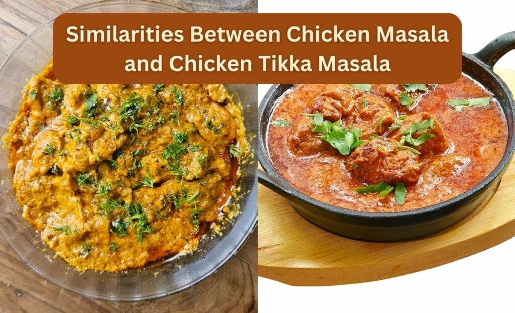 Similarities Between Chicken Masala and Chicken Tikka Masala