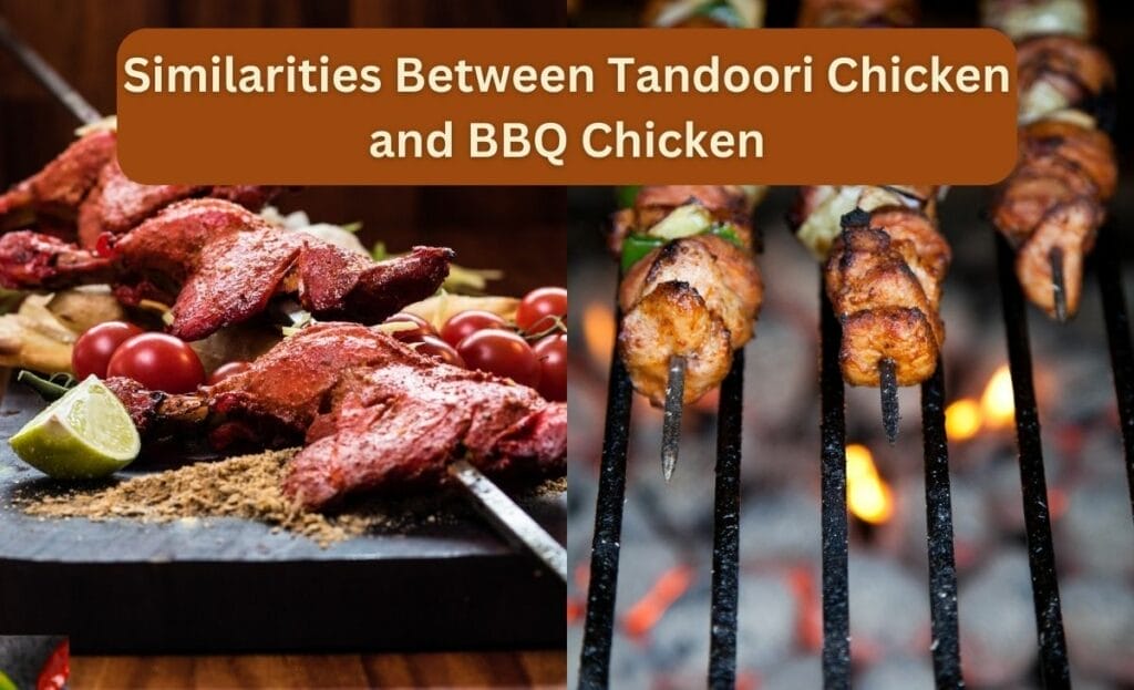 Similarities Between Tandoori Chicken and BBQ Chicken