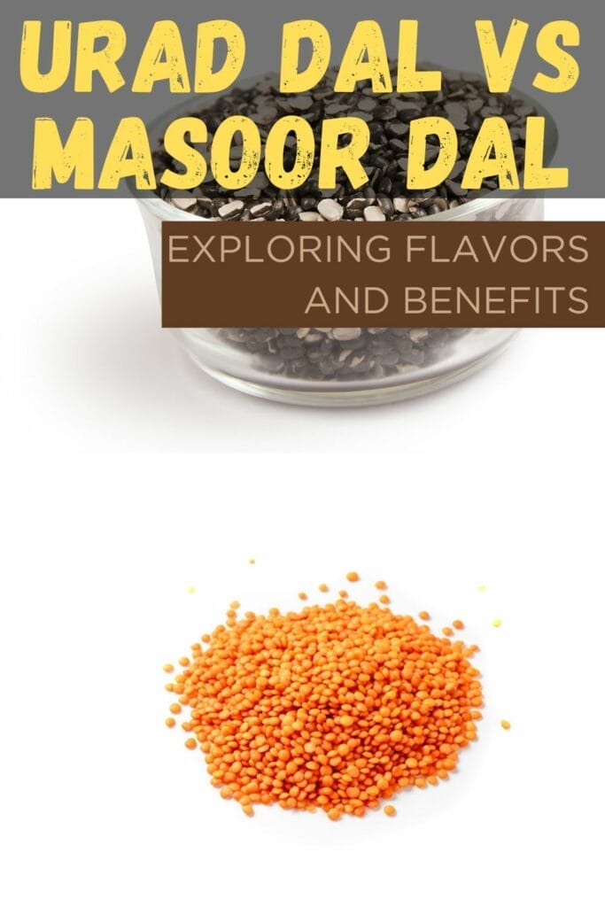 Urad Dal vs Masoor Dal: Exploring Flavors and Benefits