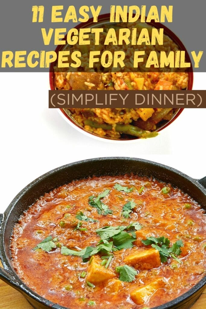 11 Easy Indian Vegetarian Recipes for Family (Simplify Dinner)