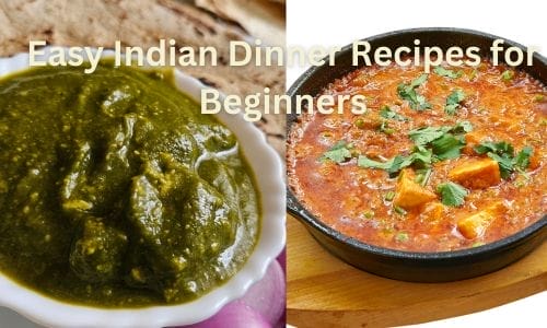 Easy Indian Dinner Recipes for Beginners