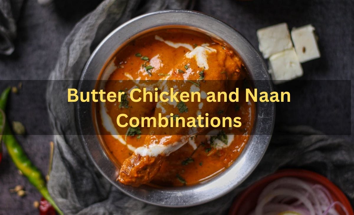 Butter Chicken and Naan Combinations