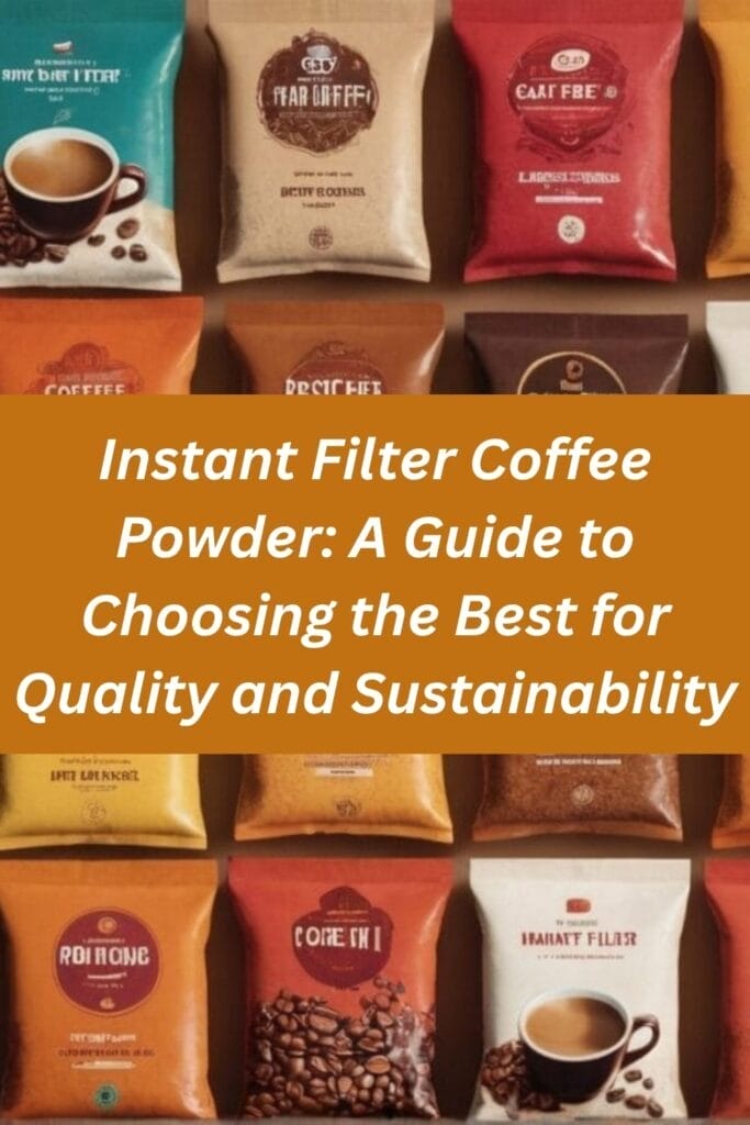 Instant Filter Coffee Powder: A Guide to Choosing the Best for Quality and Sustainability