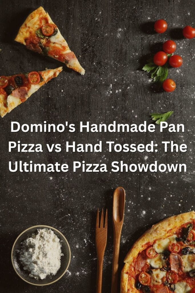 Domino’s Handmade Pan Pizza vs Hand Tossed: The Ultimate Pizza Showdown
