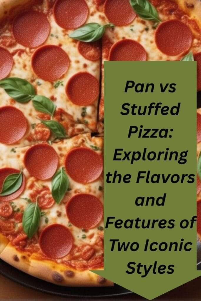 Pan vs Stuffed Pizza: Exploring the Flavors and Features of Two Iconic Styles