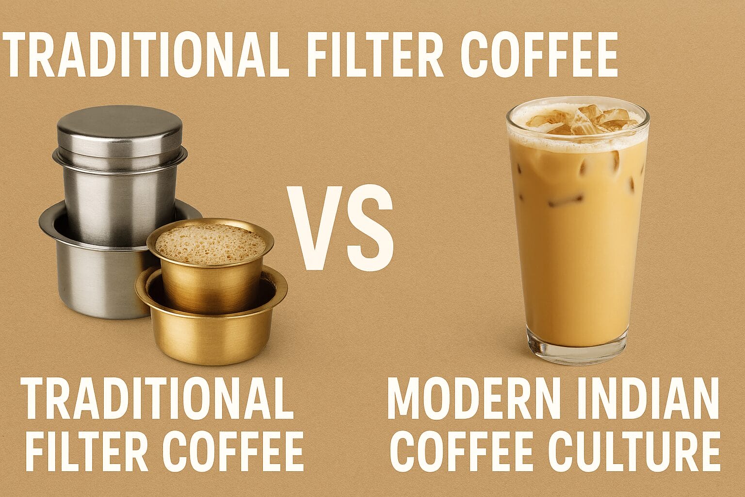 Traditional Filter Coffee vs Modern Indian Coffee Culture