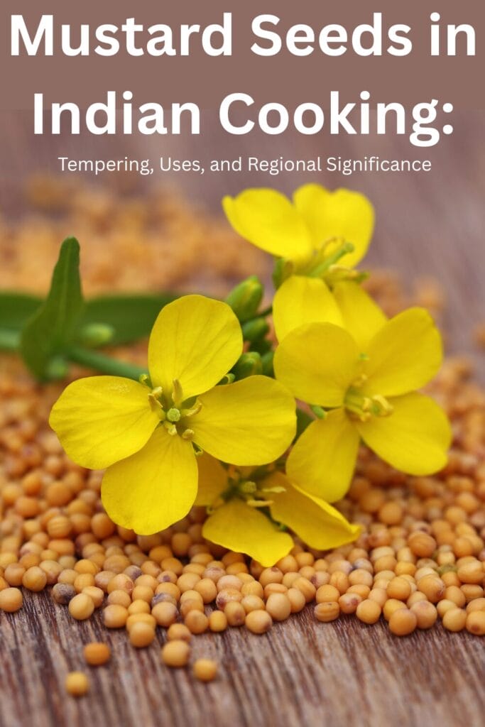 Mustard Seeds in Indian Cooking: Tempering, Uses, and Regional Significance